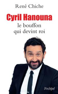 Cyril Hanouna : le bouffon qui devint roi