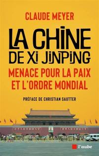 La Chine de Xi Jinping : menace pour la paix et l'ordre mondial