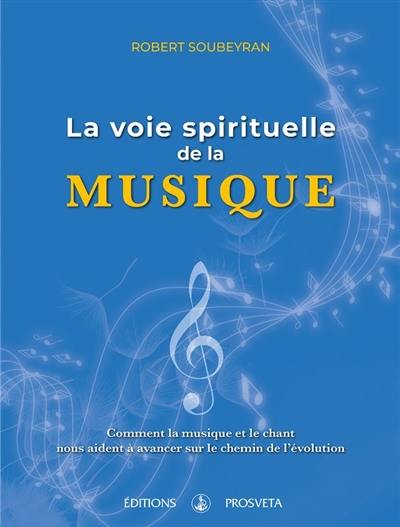 La voie spirituelle de la musique : comment la musique et le chant nous aident à avancer sur le chemin de l'évolution