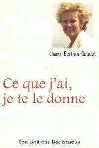 Ce que j'ai, je te le donne