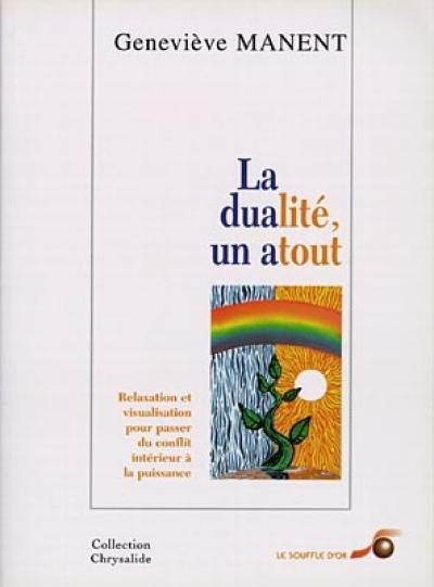 La dualité, un atout : relaxation et visualisation pour passer du conflit intérieur à la puissance