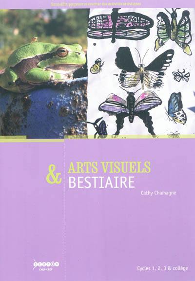 Arts visuels & bestiaire : cycles 1, 2, 3 & collège