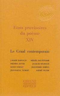 Etats provisoires du poème. Vol. 14. Le Graal contemporain