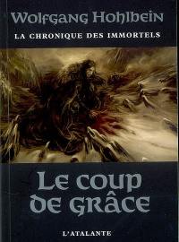 La chronique des immortels. Vol. 3. Le coup de grâce