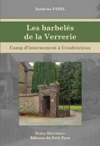 Les barbelés de la Verrerie : camp d'internement oublié de la Sarthe