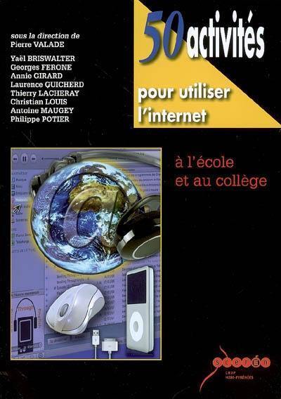 50 activités pour utiliser l'Internet à l'école et au collège