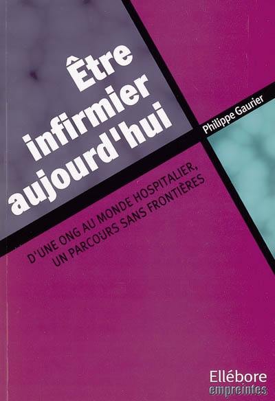 Etre infirmier aujourd'hui : d'une ONG au monde hospitalier, un parcours sans frontières