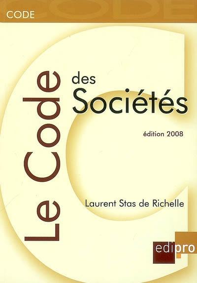 Le code des sociétés : édition coordonnée à jour au 1er juin 2008