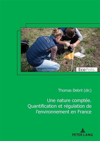 Une nature comptée : quantification et régulation de l'environnement en France