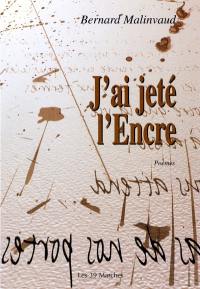 J'ai jeté l'encre