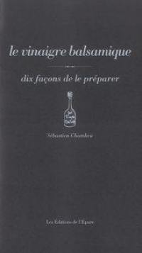 Le vinaigre balsamique : dix façons de le préparer