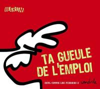 Seul comme les pierres. Vol. 2. Ta gueule de l'emploi