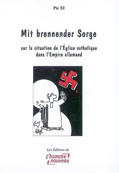 Mit brennender Sorge : sur la situation de l'Eglise catholique dans l'Empire allemand