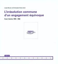 L'irrésolution commune d'un engagement équivoque : Ecart, Genève 1969-1982