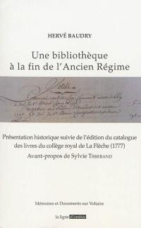 Une bibliothèque à la fin de l'Ancien Régime : présentation historique suivie de l'édition du catalogue des livres du collège royal de La Flèche, 1777