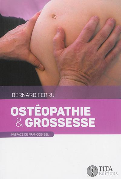 Ostéopathie & grossesse : connaissances théoriques de base sur la grossesse, prise en charge osthéopathique de la femme enceinte, diagnostic et tests osthéopathiques, techniques osthéopathiques spécifiques