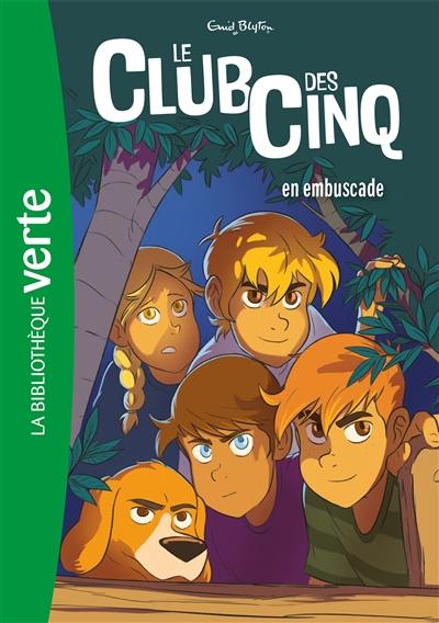 Le club des Cinq. Vol. 21. Le club des Cinq en embuscade