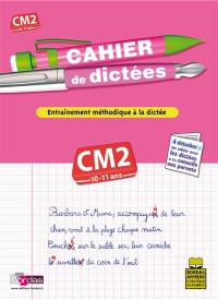 Cahier de dictées, cours moyen, CM2, 10-11 ans : entraînement méthodique à la dictée