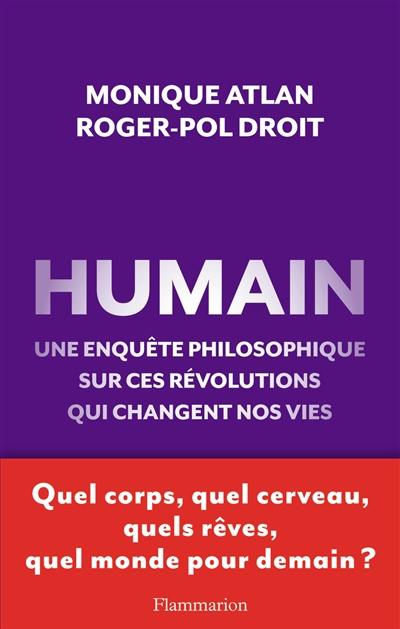 Humain : une enquête philosophique sur ces révolutions qui changent nos vies