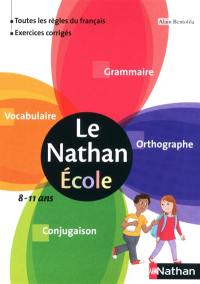 Le Nathan école : grammaire, orthographe, vocabulaire, conjugaison : 8-11 ans