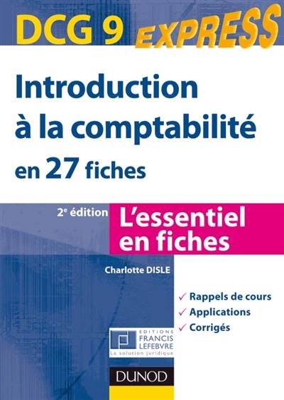 Introduction à la comptabilité en 27 fiches, DCG 9 : l'essentiel en fiches : rappels de cours, applications, corrigés