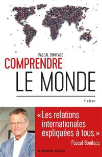 Comprendre le monde : les relations internationales expliquées à tous