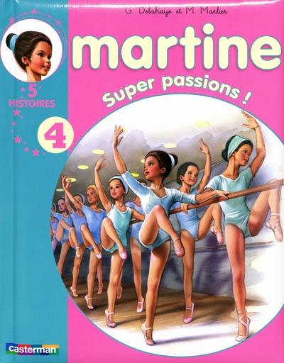 Martine : 5 histoires. Vol. 4. Super-passions !