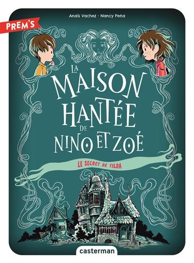 La maison hantée de Nino et Zoé. Vol. 2. Le secret de Tilda