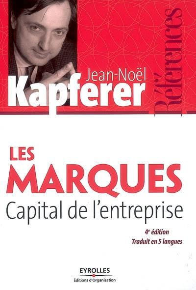 Les marques, capital de l'entreprise : créer et développer des marques fortes