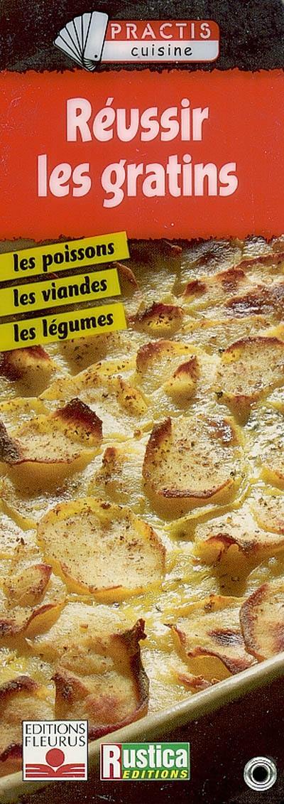 Réussir les gratins : les poissons, les viandes, les légumes