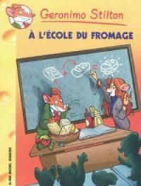 Geronimo Stilton. Vol. 46. A l'école du fromage