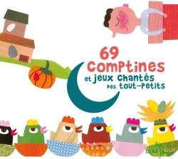 69 comptines et jeux chantés des tout-petits