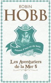 Les aventuriers de la mer. Vol. 5. Prisons d'eau et de bois