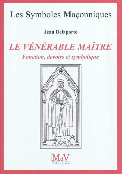 Le vénérable maître : fonction, devoirs et symbolique