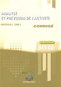 Analyse et prévision de l'activité : processus 5, BTS CG : cas pratiques, corrigé. Vol. 2