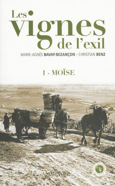 Les vignes de l'exil. Vol. 1. Moïse