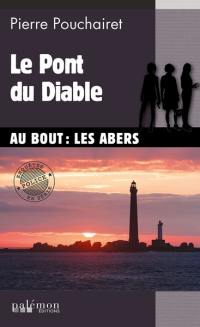 Les trois Brestoises. Vol. 7. Le pont du diable : au bout : les Abers