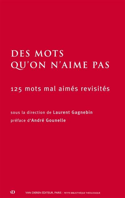 Des mots qu'on n'aime pas : 125 mots mal aimés revisités