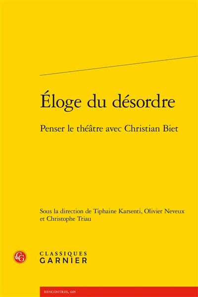 Eloge du désordre : penser le théâtre avec Christian Biet