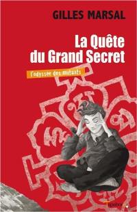 L'odyssée des mutants. Vol. 2. La quête du grand secret