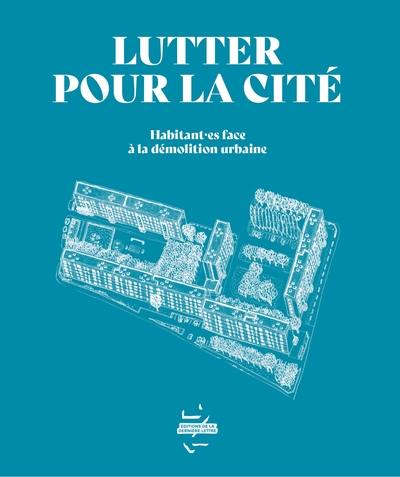 Lutter pour la cité : habitant.es face à la démolition urbaine