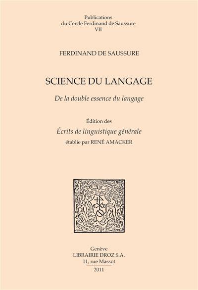 Science du langage : de la double essence du langage et autres documents du manuscrit BDG arch. de Saussure 372 : édition critique partielle mais raisonnée et augmentée des Ecrits de linguistique générale