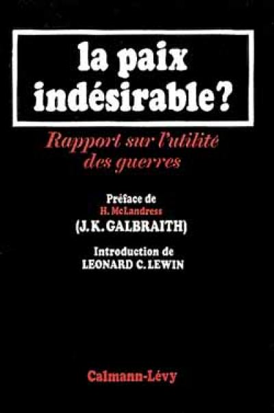 La Paix indésirable ? : Rapport sur l'utilité des guerres