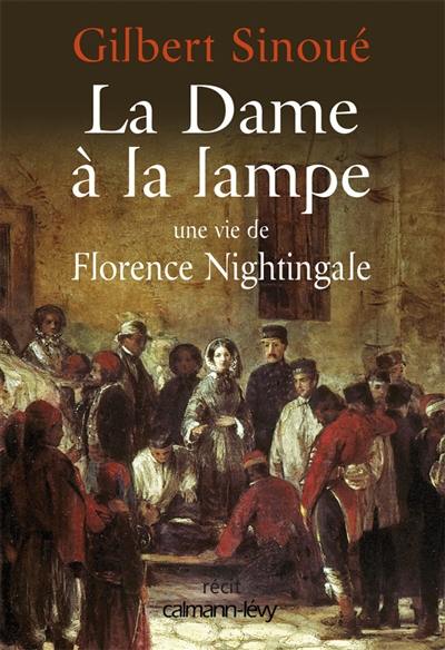 La dame à la lampe : une vie de Florence Nightingale : récit