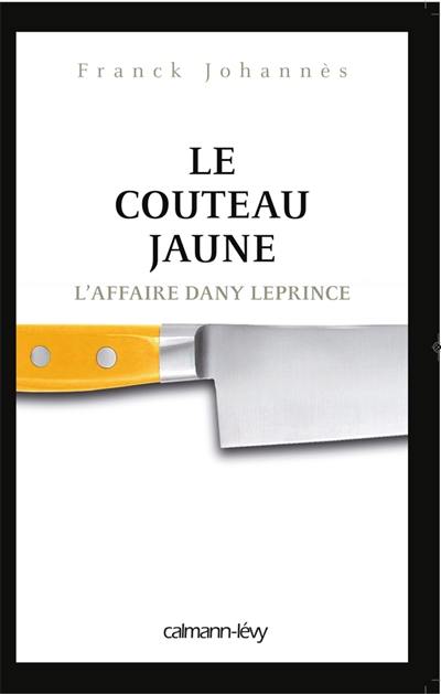 Le couteau jaune : l'affaire Dany Leprince