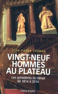 Vingt-neuf hommes au plateau : les présidents du Sénat de 1814 à 2014