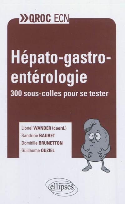 Hépato-gastro-entérologie : 300 sous-colles pour se tester