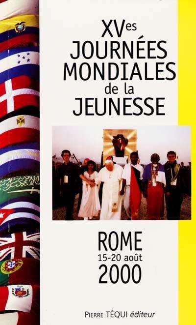 XVes Journées mondiales de la jeunesse : Rome, 15-20 août 2000 : messages, homélies et interventions du Saint Père