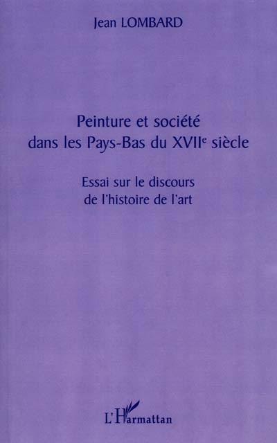 Peinture et société dans les Pays-Bas du XVIIe siècle : essai sur le discours de l'histoire de l'art