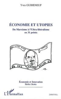 Economie et utopies : du marxisme à l'ultra-libéralisme en 31 points